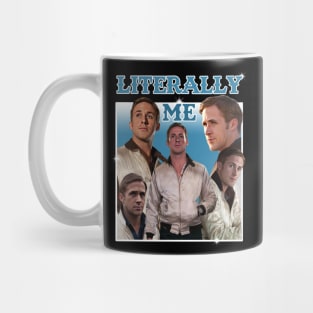 Literally Me (Ryan Gosling) Mug